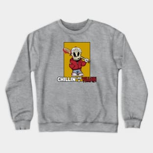 Chillin like a Villain Crewneck Sweatshirt